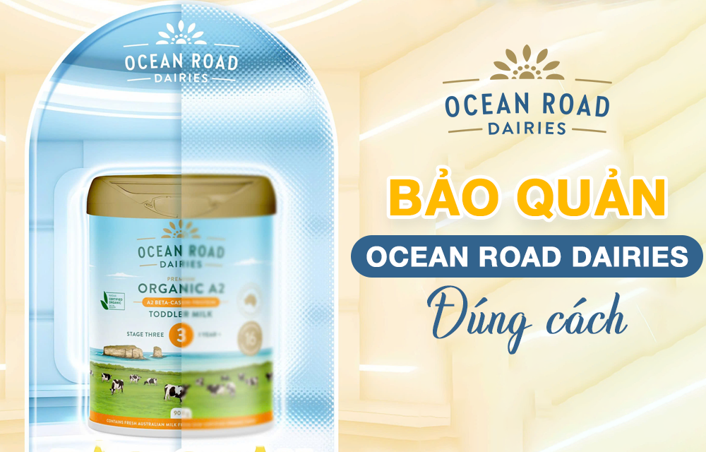 Hướng dẫn cách bảo quản Ocean Road Dairies đúng cách