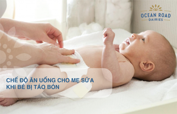 Chế độ ăn uống cho mẹ sữa khi bé bị táo bón