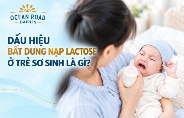Dấu hiệu bất dung nạp lactose ở trẻ sơ sinh là gì?