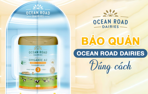 Hướng dẫn cách bảo quản Ocean Road Dairies đúng cách Hướng dẫn cách bảo quản Ocean Road Dairies đúng cách