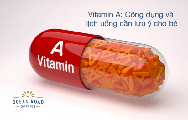 Vitamin A: Công dụng và lịch uống cần lưu ý cho bé Vitamin A: Công dụng và lịch uống cần lưu ý cho bé