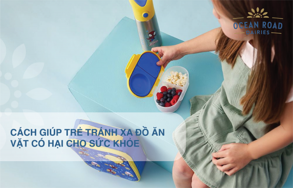 Cách Giúp Trẻ Tránh Xa Đồ Ăn Vặt Có Hại cho Sức Khỏe