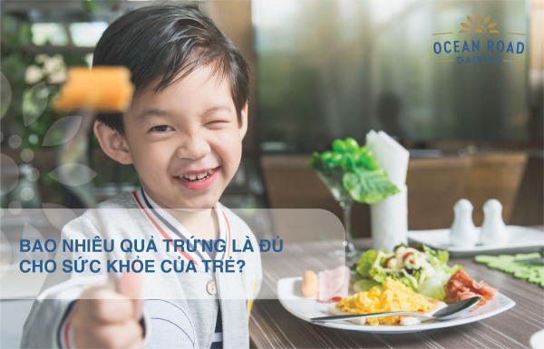 Bao Nhiêu Quả Trứng Là Đủ Cho Sức Khỏe Của Trẻ?