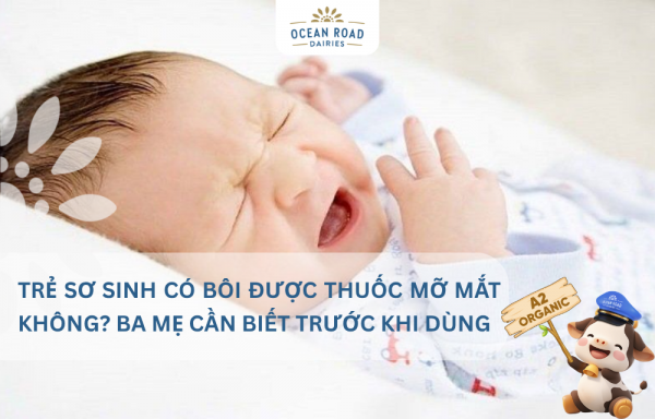 Trẻ sơ sinh có bôi được thuốc mỡ mắt không? Ba mẹ cần biết trước khi dùng