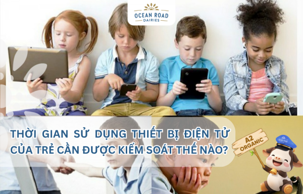 Thời gian sử dụng thiết bị điện tử của trẻ cần được kiểm soát thế nào?