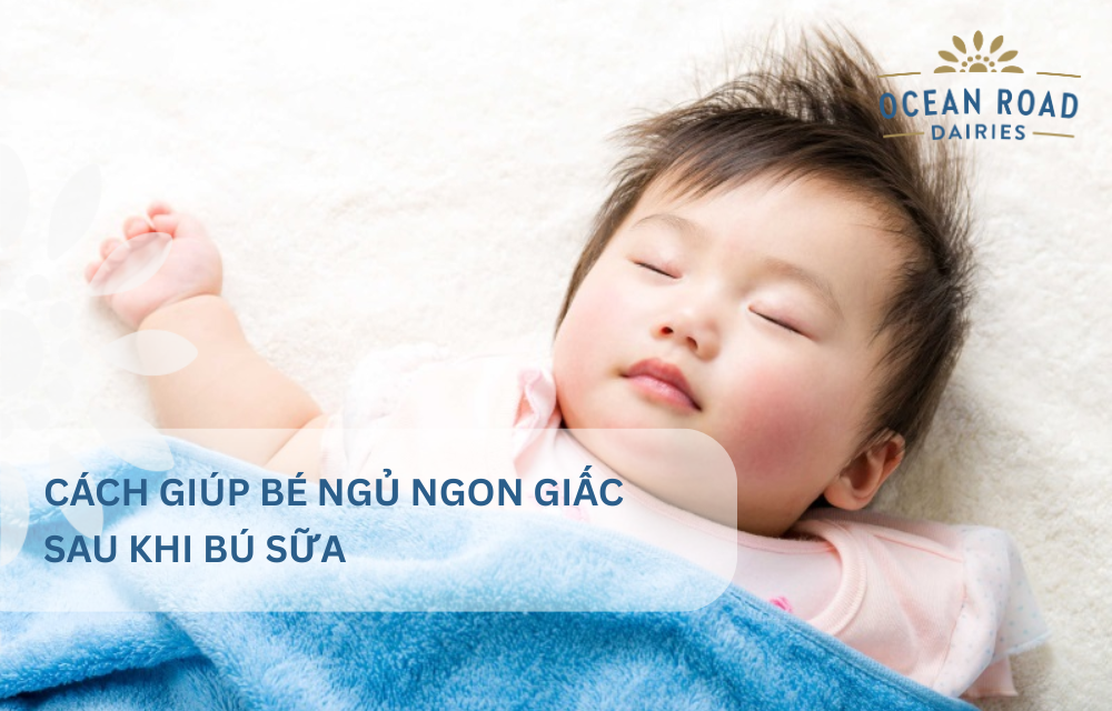 Cách giúp bé ngủ ngon giấc sau khi bú sữa
