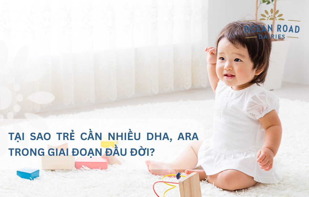 Tại sao trẻ cần nhiều DHA, ARA trong giai đoạn đầu đời?